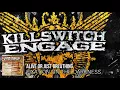 KILLSWITCH ENGAGE: EVOLUTION 1999—2016
