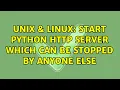 Unix Linux Start python http server which can be stopped by anyone else