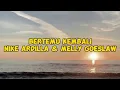 Download Lagu BERTEMU KEMBALI - NIKE ARDILLA \u0026 MELLY GOESLAW || LIRIK