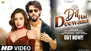 ye dil hai deewana new song tiger shroff shraddha kapoor hindi song romantic song 2026