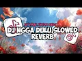 Download Lagu DJ NGGA DULU SLOWED REVERB || VIRAL TERBARU TIKTOK 2025‼️