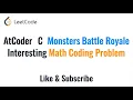 AtCoder C Monsters Battle Royale Interesting Math Coding Problem