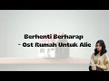 Download Lagu Aqeela Calista - Berhenti Berharap (Lirik) ~ Ost Rumah Untuk Alie