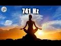Download Lagu 741 hz Removes Toxins and Negativity, Cleanse Aura, Spiritual Awakening, Healing Music, Meditation