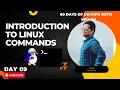 Day-09 INTRO TO LINUX TERMINAL COMMANDS Complete HandsOn
