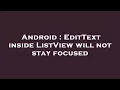 Android EditText inside ListView will not stay focused