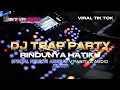 Lagu DJ TRAP PARTY RINDUNYA HATIKU ANTIVA AUDIO VT ARKIBAT OFFICIAL VIRAL TIKTOK