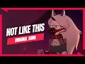 Download Lagu Not Like This【Helluva Boss Loona Original Song】