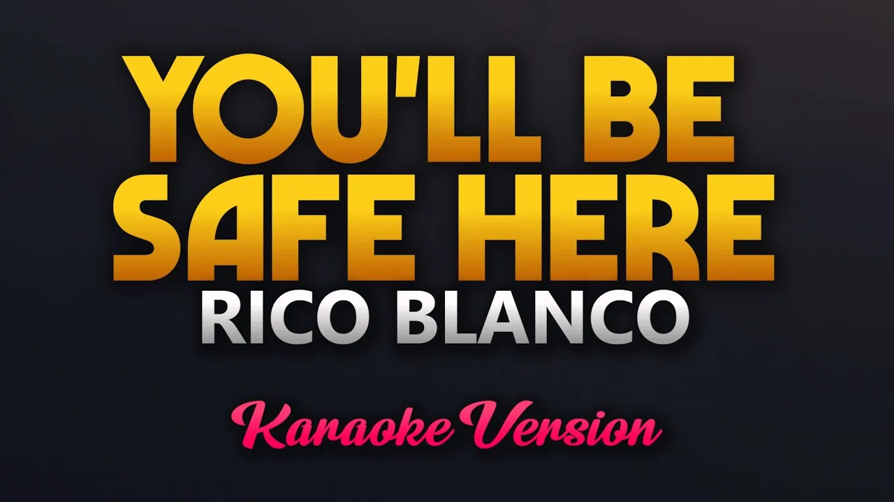 You'll Be Safe Here - Rico Blanco (Karaoke)