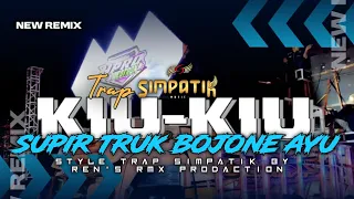 dj kiu kiu supir truk bojone ayu trap simpatik by rens prodaction