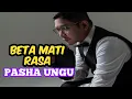 Download Lagu PASHA UNGU - BETA MATI RASA (LIRIK VIDEO) LAGU AMBON HITS