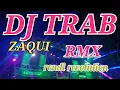 Download Lagu DJ TRAB terbaru ZAQUE by rendi revolution Poncokusumo selow bas yang dipakai k5 maxsimal di wajjak
