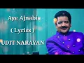 Aye Ajnabi | FULL LYRICS | Udit Narayan | Mohalaxmi Iyer | Dil Se | Heart touching song | End Muzic