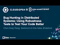Bug Hunting in Distributed Systems Using Robustness Tests to Test - Chun-Hung Tseng Arka Saha