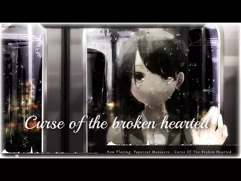 Download MP3 Nightcore - Curse Of The Broken Hearted