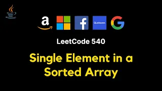 540 Single Element in a Sorted Array 3 solutions - Fully explained