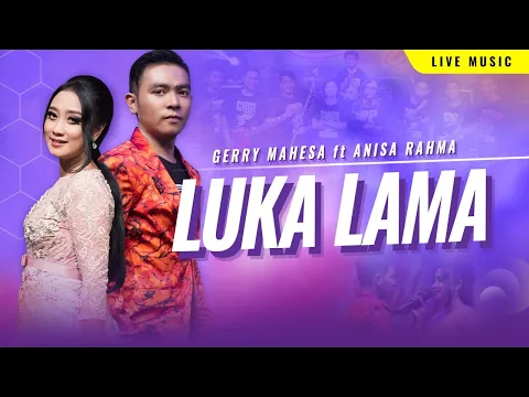 Download MP3 LUKA LAMA - Gerry Mahesa ft Anisa Rahma & Mutik Nida - OM CANADA - Sungguh aku tak bisa
