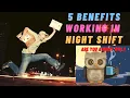 Top 5 Benefits of working in Night Shift
