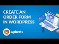 How to Create An Order Form For Your WordPress Site with WPForms - Easy Step-By-Step Guide