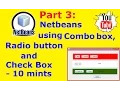 Netbeans Tutorial Part 3 - Netbeans using Combo box Radio button and Check Box