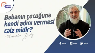 Babanın çocuğuna kendi adını vermesi caiz midir?