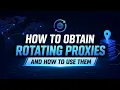 How to obtain rotating proxies and how to use them