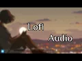 Abhi Mujh Mein Kahin [ slowed+ reverb ] || Songu Nigam || Lofi Audio