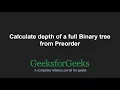 Calculate depth of a full Binary tree from Preorder GeeksforGeeks