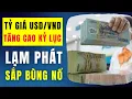 Download Lagu Tỷ giá đô tăng cao KỶ LỤC - NHNN căng như DÂY ĐÀN - Lạm phát nguy cơ BÙNG NỔ.