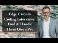 Edge Cases in Coding Interviews Find Handle Them Like a Pro