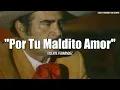 Vicente Fernández - Por Tu Maldito Amor (Letra/Lyrics)