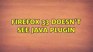 Firefox 33 doesn t see Java Plugin