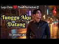 Download Lagu Tunggu Aku Datang - Lagu Cinta Penuh Kerinduan Terbaru 2025