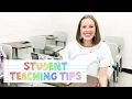 STUDENT TEACHING TIPS Making the most of your student teaching experience