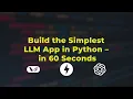 Build the Simplest LLM App in Python - in 60 Seconds