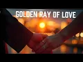 Lagu Golden Ray of Love 🌞 | A Beautiful Love Story in Melody | Romantic Vibes