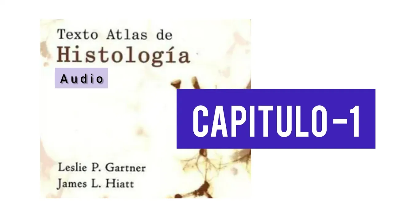 Audio🎧 Cap 1Introducción a la Histologia Leslie Gartner 😃 Medicina