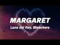 Download Lagu Lana Del Rey - Margaret (Lyrics) ft. Bleachers