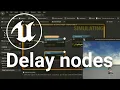 How To Use DELAY NODES in Unreal Engine