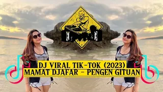 Download DJ VIRAL TIK-TOK MAMAT DJAFAR - PENGEN GITUAN (Editor_Berkelas) Versions (2023) MP3