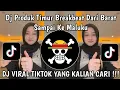 Download Lagu DJ BARAT SAMPAI KE MALUKU || DJ PRODUK TIMUR BREAKBEAT TREND DENCE VIRAL TIKTOK TERBARU 2025 !!