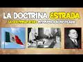 The Estrada Doctrine The principle of non-intervention and self-determination of peoples