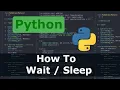 Python - How To Wait Sleep