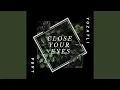 Close Your Eyes