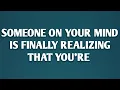 Iemand aan wie je denkt, beseft eindelijk dat je belangrijk bent in zijn of haar leven || Psychol...