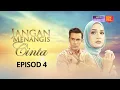 Download Lagu [EPISOD PENUH] JANGAN MENANGIS CINTA  - Sebuah karya Siti Rosmizah | EP4