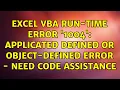 Excel VBA Run-time error 1004 Applicated defined or object-defined error - Need code assistance