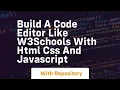 Build a code editor like w3schools with html css and javascript