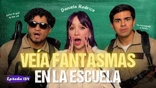 VEÍA FANTASMAS EN LA ESCUELA FT. DANIELA RODRICE | Clase Libre | Episodio #154 