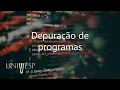 Algoritmos e Programacao de Computadores I - Depuracao de programas
